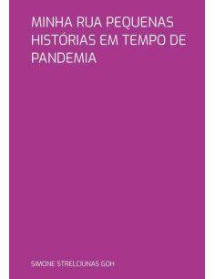 Minha Rua Pequenas Histórias Em Tempo De Pandemia