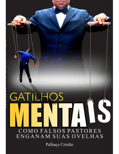 Gatilhos Mentais:COMO FALSOS PASTORES ENGANAM SUAS OVELHAS