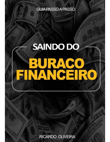 Saindo Do Buraco Financeiro:Guia Passo a Passo