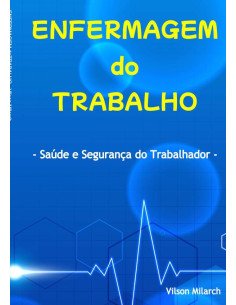 Enfermagem Do Trabalho:Saúde e Segurança do Trabalhador