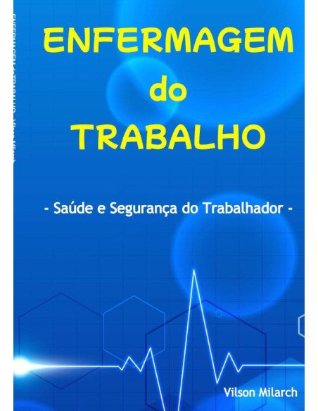 Enfermagem Do Trabalho:Saúde e Segurança do Trabalhador