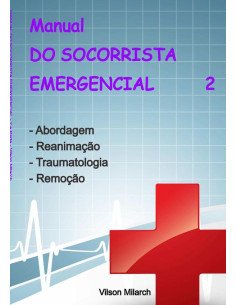 Manual Do Socorrista Emergencial - 2.a Parte:Abordagem - Reanimação - Traumatologia - Remoção