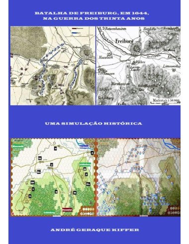 Batalha De Freiburg, Em 1644, Na Guerra Dos Trinta Anos:Uma simulação histórica
