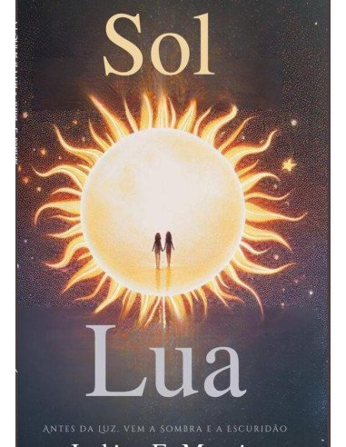 O Sol E A Lua:Primeiro vem a escuridão, depois a Luz