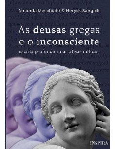 As Deusas Gregas E O Inconsciente:escrita profunda e narrativas míticas