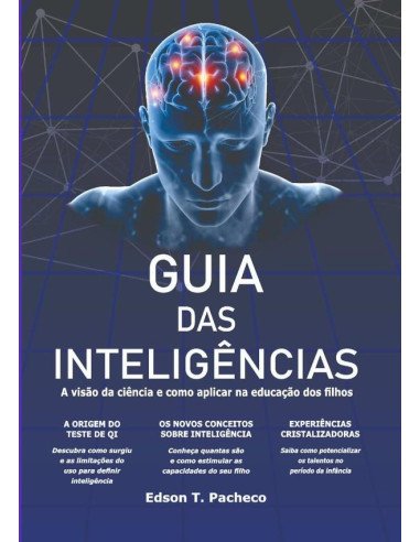 Guia Das Inteligências:A visão da ciência e como aplicar na educação dos filhos