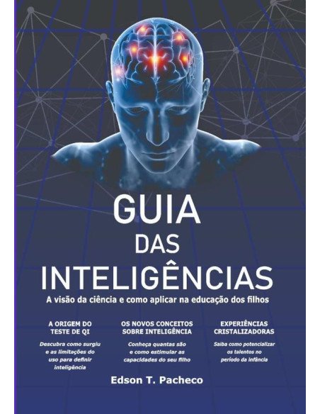 Guia Das Inteligências:A visão da ciência e como aplicar na educação dos filhos