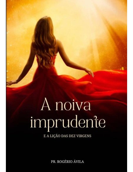 A Noiva Imprudente:e a lição das dez virgens