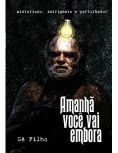 Amanhã Você Vai Embora:misterioso, intrigante e perturbador