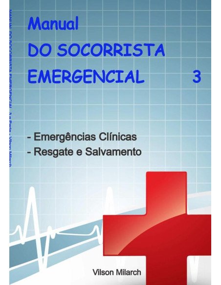 Manual Do Socorrista Emergencial - 3.a Parte:Emergências Clínicas - Resgate e Salvamento