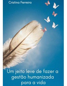 Um Jeito Leve De Fazer A Gestão Humanizada Para A Vida