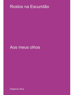 Rostos Na Escuridão:Aos meus olhos