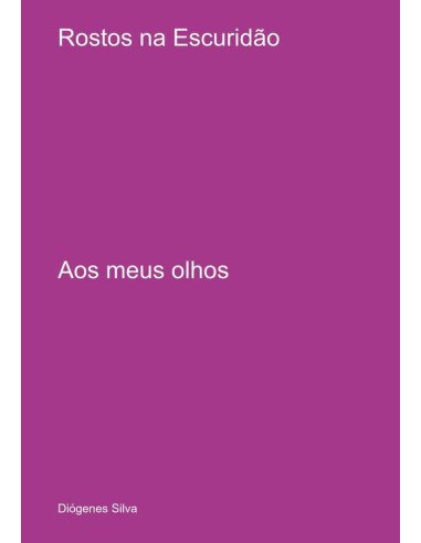 Rostos Na Escuridão:Aos meus olhos