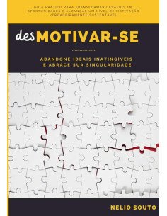Desmotivar-se:Abandone ideais inatingíveis e abrace sua singularidade