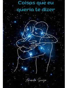 Coisas Que Eu Queria Te Dizer:Poesias
