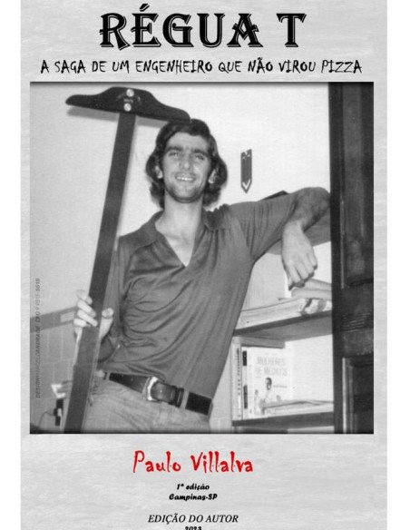 Regua T:A SAGA DE UM ENGENHEIRO QUE NÃO VIROU PIZZA