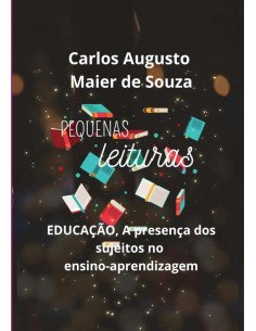 Pequenas Leituras:Educação, a presença dos sujeitos no ensino - aprendizagem