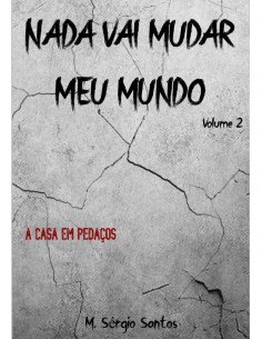 Nada Vai Mudar Meu Mundo 2:A CASA EM PEDAÇOS