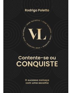 Contente-se Ou Conquiste:O sucesso começa com uma escolha!