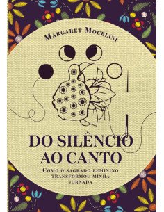 Do Silêncio Ao Canto:Como o sagrado feminino transformou minha jornada