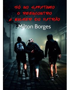 Só No Sapatinho • O Reencontro • A Mulher Do Patrão