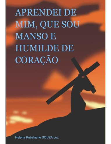 Aprendei De Mim, Que Sou Manso E Humilde De Coração