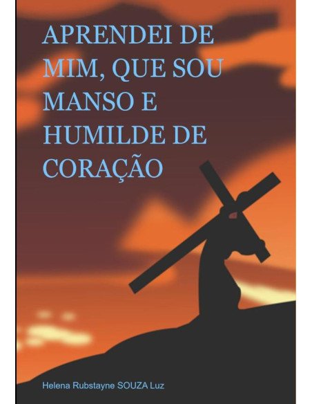Aprendei De Mim, Que Sou Manso E Humilde De Coração