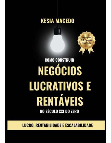 Como Construir Negócios Lucrativos E Rentáveis No Século Xxi Do Zero