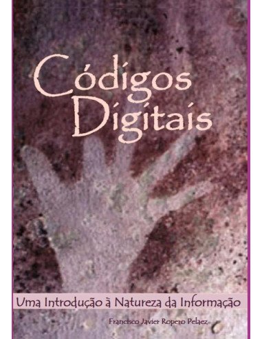 Códigos Digitais:Uma introdução à natureza da informação.