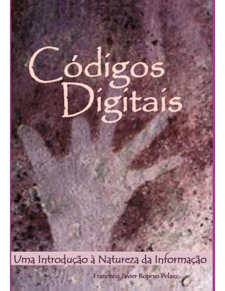 Códigos Digitais:Uma introdução à natureza da informação.