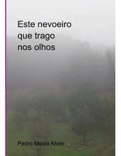 Este Nevoeiro Que Trago Nos Olhos