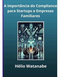 A Importância Do Compliance Para Startups E Empresas Familiares