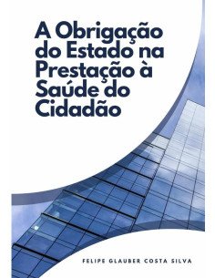 A Obrigação Do Estado Na Prestação À Saúde Do Cidadão