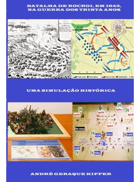 Batalha De Rocroi, Em 1643, Na Guerra Dos Trinta Anos:Uma simulação histórica