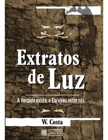 Extratos De Luz:A Verdade Existe, e Ela Viveu Entre Nós