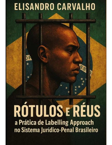Rótulos E Réus: A Prática De Labelling Approach No Sistema Juríco-penal Brasileiro