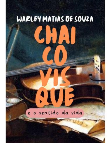 Chaicovisque E O Sentido Da Vida