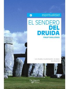 El sendero del Druida:Los rituales, la adivinación, la salud, las plegarias