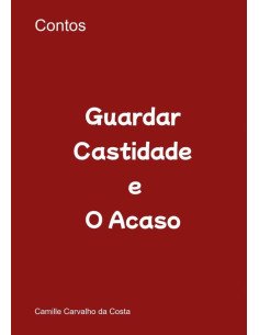 Guardar Castidade E O Acaso:Contos