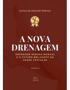 A Nova Drenagem:Drenagem Venosa Manual e o Futuro Brilhante da Saúde Vascular . Parte I