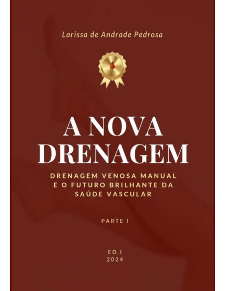 A Nova Drenagem:Drenagem Venosa Manual e o Futuro Brilhante da Saúde Vascular . Parte I