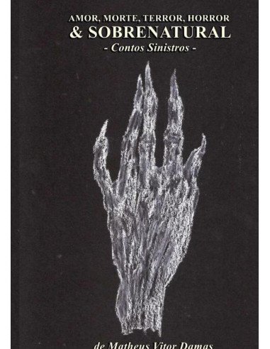 Amor, Morte, Terror, Horror & Sobrenatural:contos sinistros