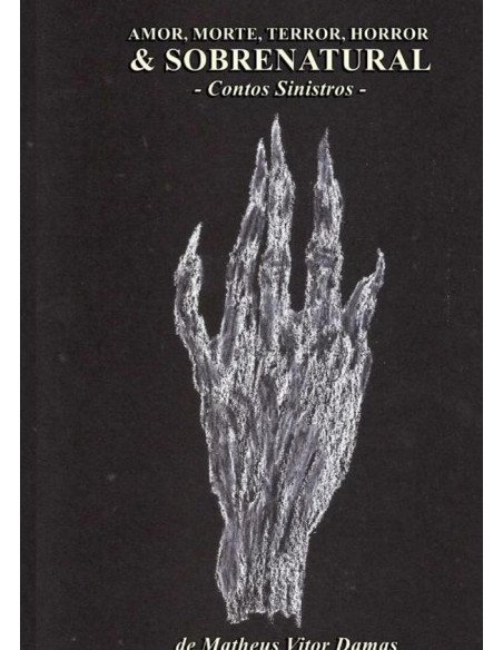 Amor, Morte, Terror, Horror & Sobrenatural:contos sinistros