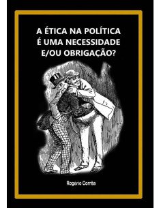 A Ética Na Política É Uma Necessidade E/ou Obrigação?