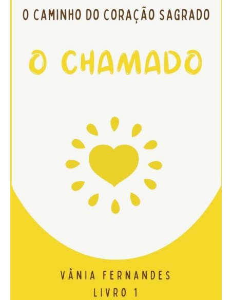 O Caminho Do Coração Sagrado.:O chamado