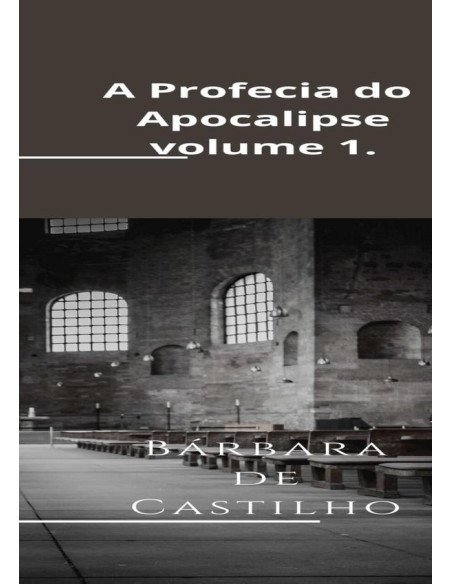 A Profecia Do Apocalipse:Volume 1
