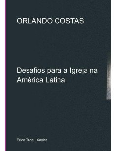 Orlando Costas:Desafios para a Igreja na América Latina