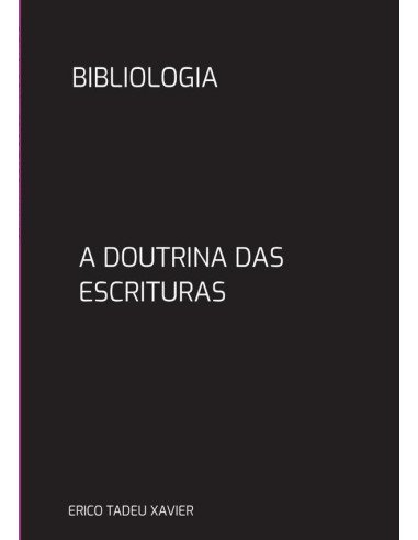 Bibliologia:A DOUTRINA DAS ESCRITURAS