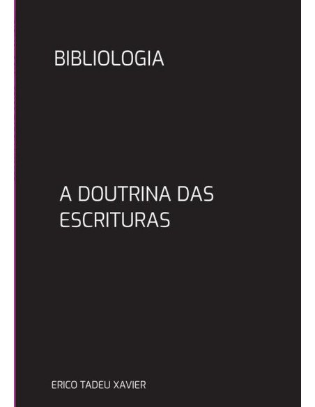 Bibliologia:A DOUTRINA DAS ESCRITURAS