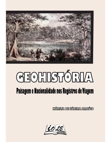 Geohistória: Paisagem E Nacionalidade Nos Registros De Viagem